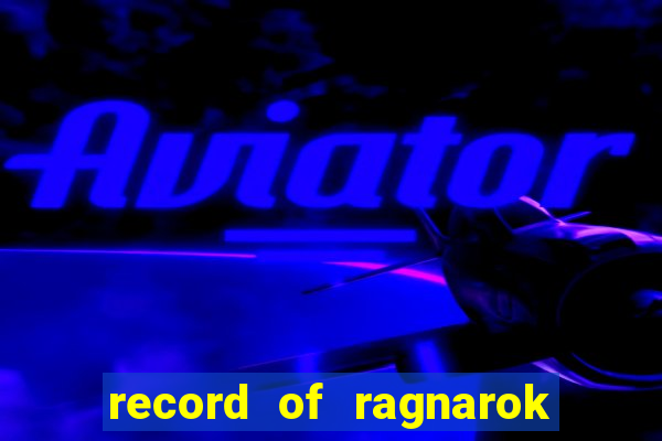 record of ragnarok 3 temporada